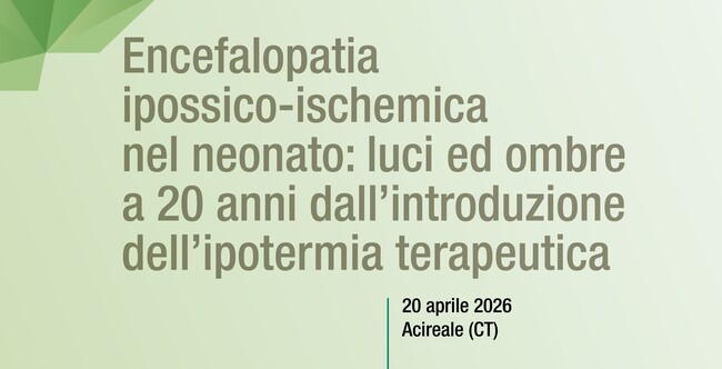 Encefalopatia ipossico-ischemica nel neonato: luci ed ombre a 20 anni dall’introduzione dell’ipotermia terapeutica