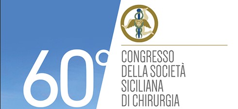 60° Congresso della Società Siciliana di Chirurgia - La Chirurgia Siciliana dalla tradizione all’innovazione